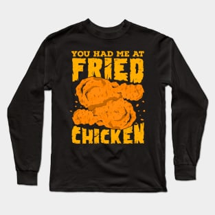 You Had Me At Fried Chicken Long Sleeve T-Shirt